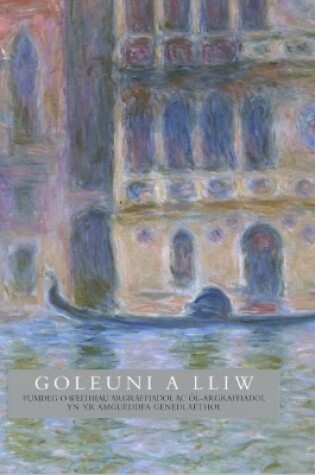 Cover of Goleuni a Lliw - 50 o Weithiau Argraffiadol yn Amgueddfa Genedlaethol Cymru