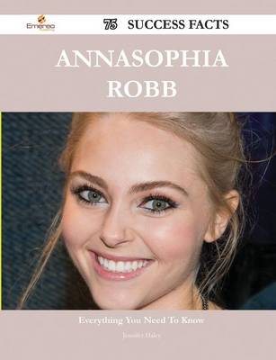 Book cover for Annasophia Robb 75 Success Facts - Everything You Need to Know about Annasophia Robb