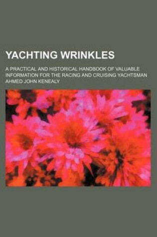 Cover of Yachting Wrinkles; A Practical and Historical Handbook of Valuable Information for the Racing and Cruising Yachtsman