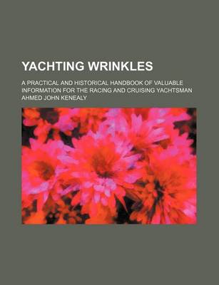 Book cover for Yachting Wrinkles; A Practical and Historical Handbook of Valuable Information for the Racing and Cruising Yachtsman