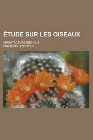 Cover of Etude Sur Les Oiseaux; Architecture Des Nids