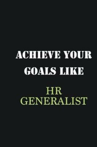 Cover of Achieve Your Goals Like HR Generalist