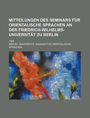 Book cover for Mitteilungen Des Seminars Fur Orientalische Sprachen an Der Friedrich-Wilhelms-Universitat Zu Berlin; 1906