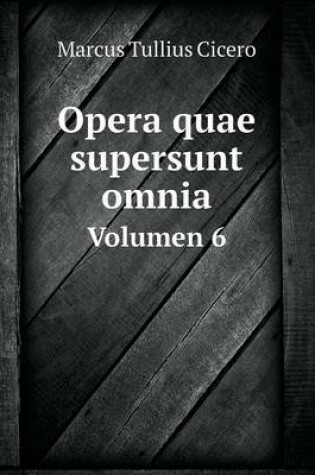 Cover of Opera quae supersunt omnia Volumen 6