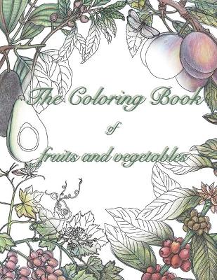 Cover of The coloring book of fruits and vegetables