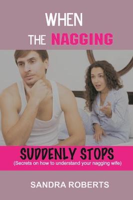 Book cover for When the Nagging Suddenly Stops
