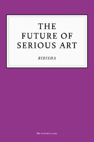 Cover of The Future of Serious Art