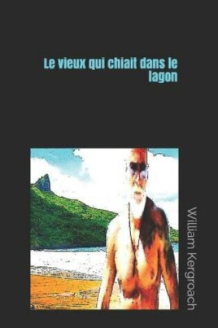 Cover of Le vieux qui chiait dans le lagon