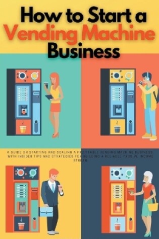 Cover of How to Start a Vending Machine Business