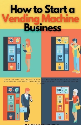 Book cover for How to Start a Vending Machine Business