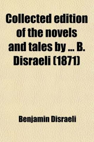 Cover of Collected Edition of the Novels and Tales by B. Disraeli