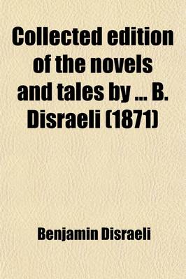 Book cover for Collected Edition of the Novels and Tales by B. Disraeli