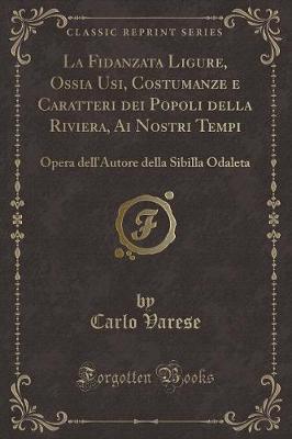 Book cover for La Fidanzata Ligure, Ossia Usi, Costumanze E Caratteri Dei Popoli Della Riviera, AI Nostri Tempi