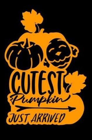 Cover of Cutest Pumpkin Just Arrived