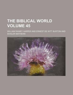 Book cover for The Biblical World Volume 45