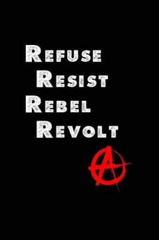 Cover of Refuse Resist Rebel Revolt