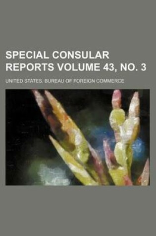 Cover of Special Consular Reports Volume 43, No. 3