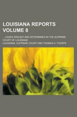 Cover of Louisiana Reports; ... Cases Argued and Determined in the Supreme Court of Louisiana Volume 8