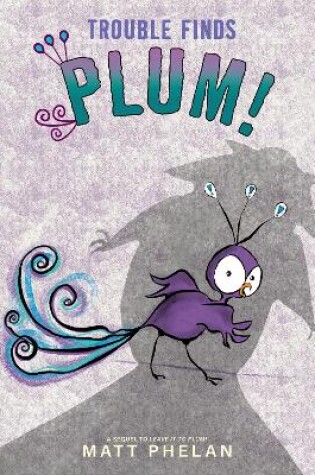 Cover of Trouble Finds Plum!