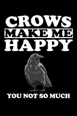 Book cover for Crows Make Me Happy You Not So Much