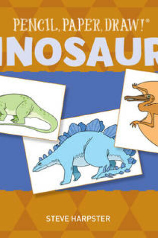 Cover of Pencil, Paper, Draw!®: Dinosaurs