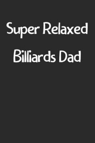 Cover of Super Relaxed Billiards Dad