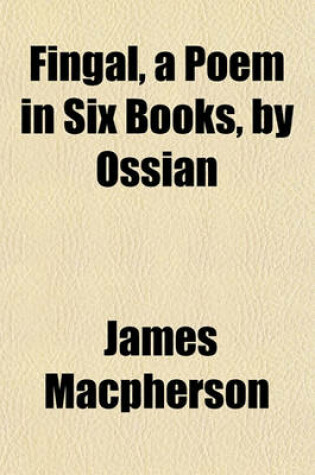 Cover of Fingal, a Poem in Six Books, by Ossian
