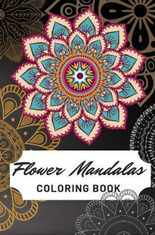 Cover of Flower Mandalas Coloring Book