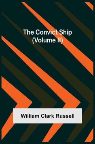 Cover of The Convict Ship (Volume II)
