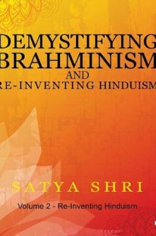 Cover of Demystifying Brahminism and Re-Inventing Hinduism