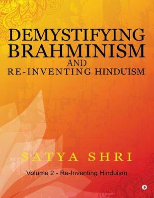 Cover of Demystifying Brahminism and Re-Inventing Hinduism