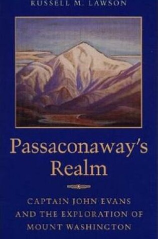 Cover of Passaconaway's Realm - Captain John Evans and the Exploration of Mount Washington