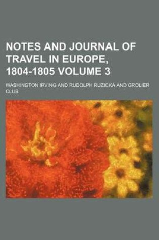 Cover of Notes and Journal of Travel in Europe, 1804-1805 Volume 3