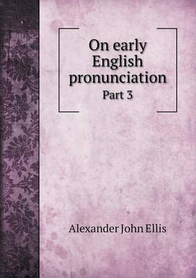 Book cover for On early English pronunciation Part 3