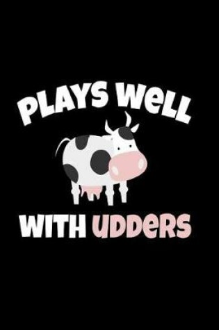Cover of Plays Well with Udders