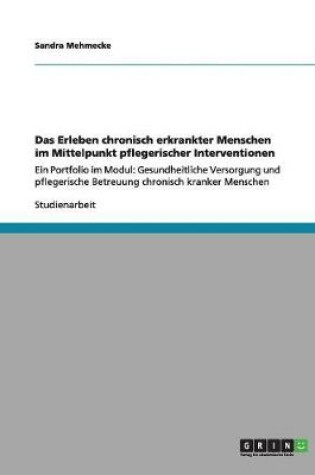 Cover of Das Erleben chronisch erkrankter Menschen im Mittelpunkt pflegerischer Interventionen