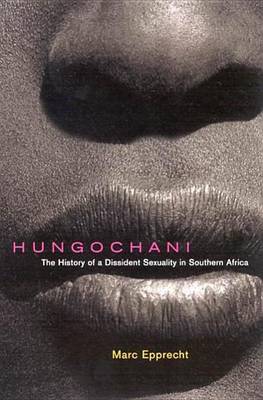 Book cover for Hungochani: The History of a Dissident Sexuality in Southern Africa