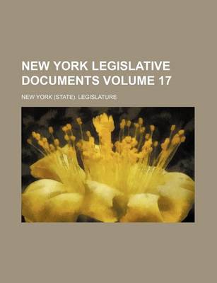 Book cover for New York Legislative Documents Volume 17