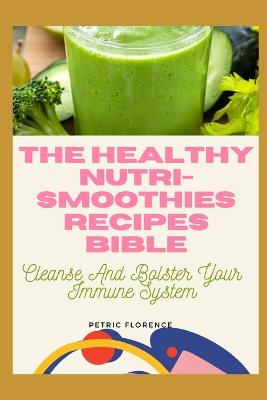 Cover of The Healthy Nutri-Smoothies Recipes Bible