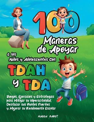 Book cover for 100 Maneras de Apoyar a Los Niños Y Adolescentes Con Tdah Y Tda