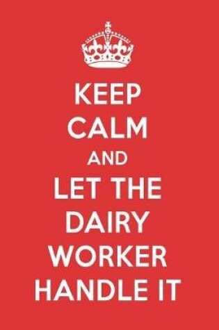 Cover of Keep Calm and Let the Dairy Worker Handle It