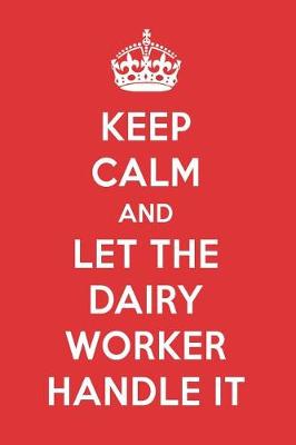 Book cover for Keep Calm and Let the Dairy Worker Handle It