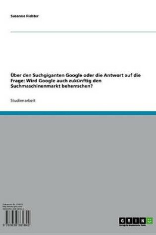 Cover of Uber Den Suchgiganten Google Oder Die Antwort Auf Die Frage