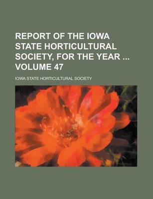 Book cover for Report of the Iowa State Horticultural Society, for the Year Volume 47