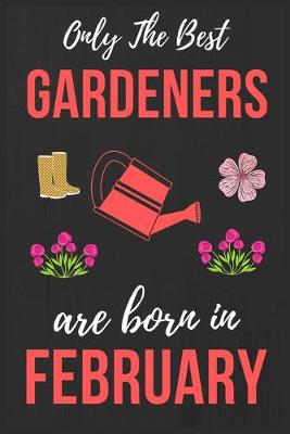Book cover for Only The Best Gardeners are Born In February