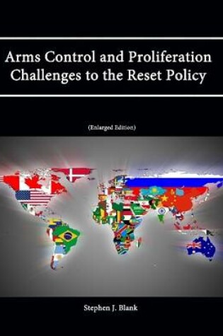 Cover of Arms Control and Proliferation Challenges to the Reset Policy [Enlarged Edition]