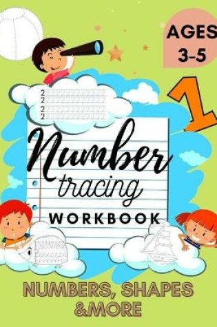 Cover of Number Tracing Workbook - Excellent Activity Book for Kids 3-5. Includes Numbers, Shapes and More! Perfect Preschool Gift