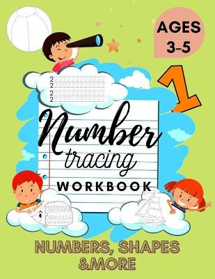Book cover for Number Tracing Workbook - Excellent Activity Book for Kids 3-5. Includes Numbers, Shapes and More! Perfect Preschool Gift