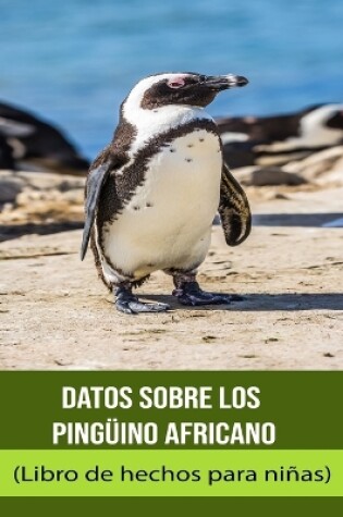 Cover of Datos sobre los Pingüino africano (Libro de hechos para niñas)
