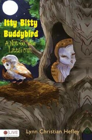 Cover of Itty Bitty Buddybird, a Not So Wise Little Owl